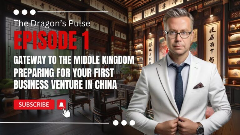 Gateway to the Middle Kingdom: Preparing for Your First Business Venture in China
